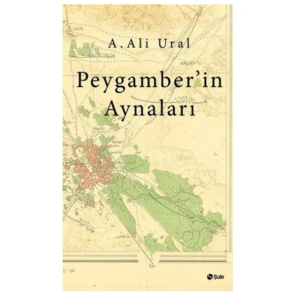 Peygamber'in Aynaları - A. Ali Ural - Görsel 6