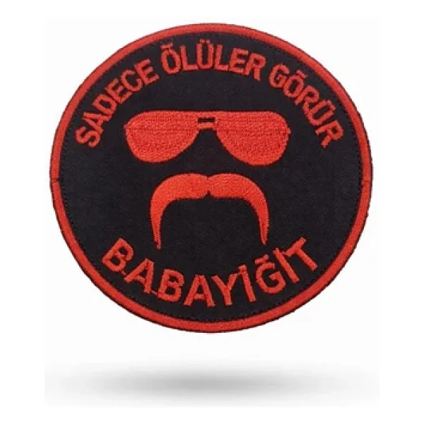 SINGLE SWORD ''SADECE ÖLÜLER GÖRÜR BABAYİĞİT'' Yazılı Cırtlı Nakış Arma, Patch, Peç Model - Görsel 9