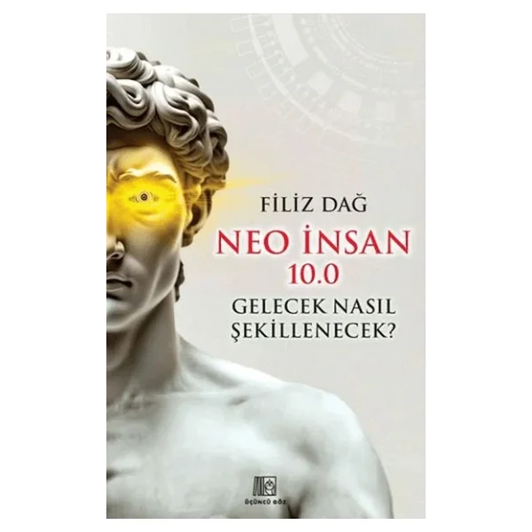 Neo İnsan 10.0 Gelecek Nasıl Şekillenecek? - Filiz Dağ - Görsel 8