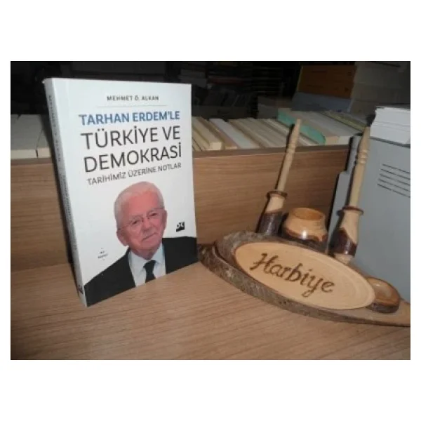 Tarhan Erdem'le Türkiye ve Demokrasi - Tarihimiz Üzerine Notlar - Mehmet Ö. Alkan - Görsel 5