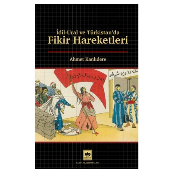 İdil-Ural ve Türkistan'da Fikir Hareketleri - Ahmet Kanlıdere - Görsel 5