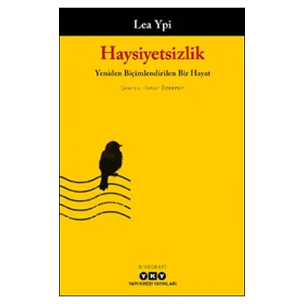 Haysiyetsizlik - Yeniden Biçimlendirilen Bir Hayat - Lea Ypi - Görsel 3