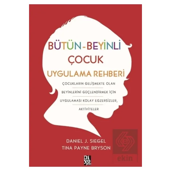 Bütün-Beyinli Çocuk Uygulama Rehberi - Daniel J. Siegel, Tina Payne Bryson - Görsel 5