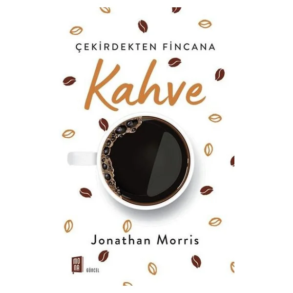Çekirdekten Fincana Kahve - Jonathan Morris - Görsel 2