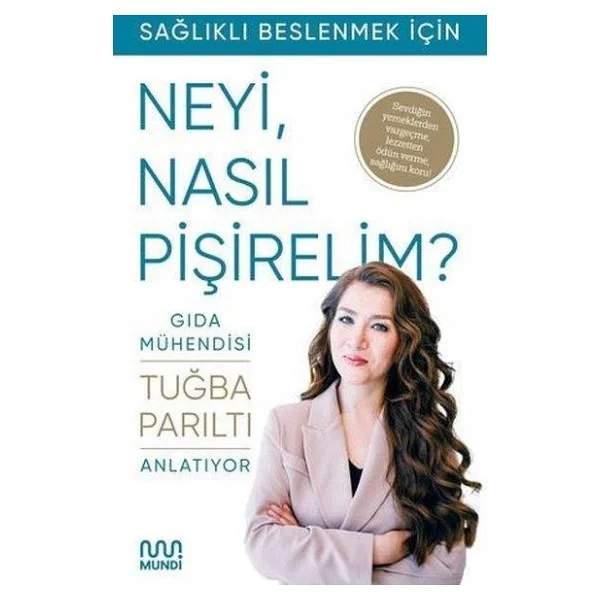 Sağlıklı Beslenmek İçin Neyi, Nasıl Pişirelim? - Tuğba Parıltı - Görsel 5