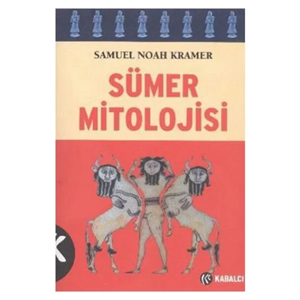 Sümer Mitolojisi - Samuel Noah Kramer - Görsel 3