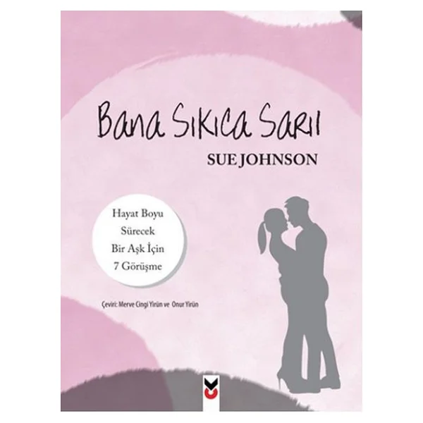 Bana Sıkıca Sarıl - Sue Johnson - Görsel 3