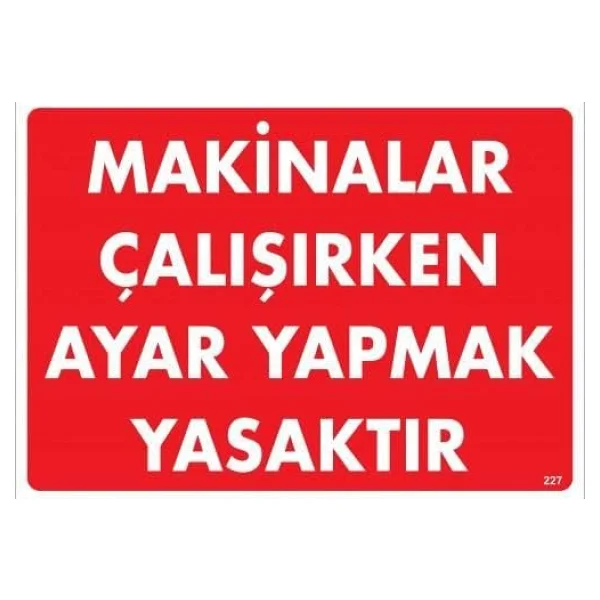 Makinalar Çalışırken Ayar Yapmak Yasaktır Uyarı Levhası 25x35 KOD:227 - Görsel 4