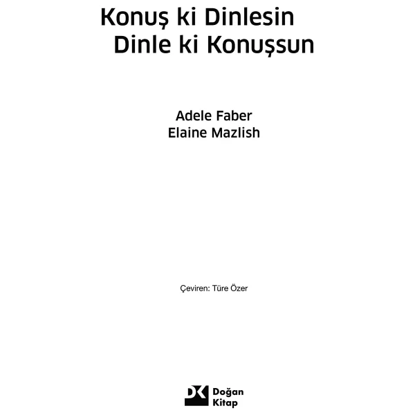 Konuş ki Dinlesin Dinle ki Konuşşun - Elaine Mazlish, Adele Faber - Görsel 7