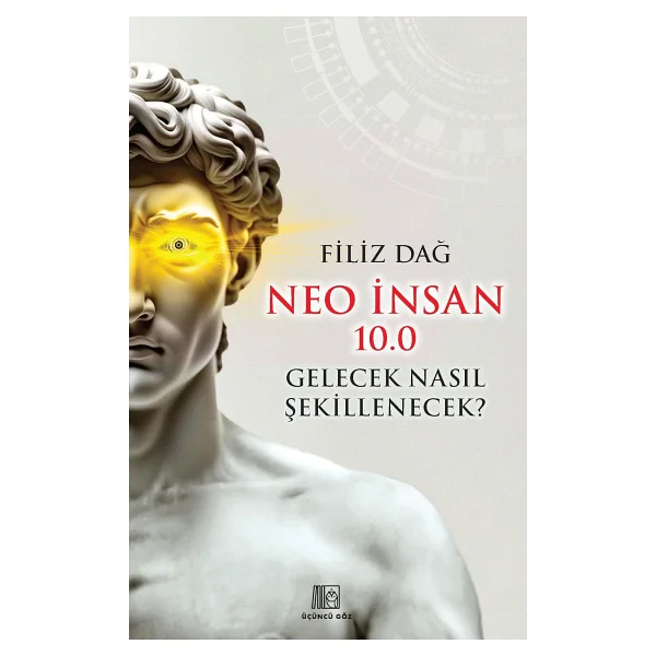 Neo İnsan 10.0 Gelecek Nasıl Şekillenecek? - Filiz Dağ - Görsel 3
