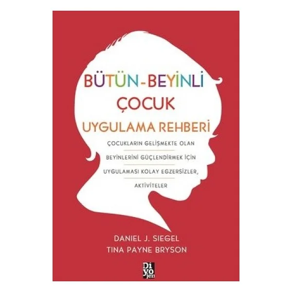 Bütün-Beyinli Çocuk Uygulama Rehberi - Daniel J. Siegel, Tina Payne Bryson - Görsel 3