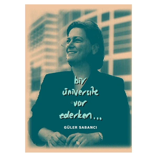 Bir Üniversite Var Ederken - Güler Sabancı - Görsel 2
