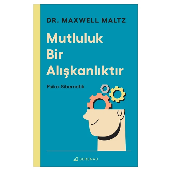 Mutluluk Bir Alışkanlıktır - Psiko-Sibernetik - Maxwell Maltz - Görsel 3