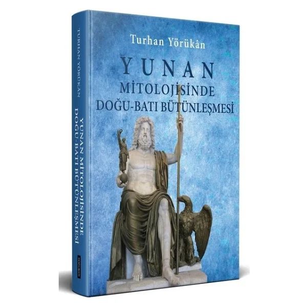 Yunan Mitolojisinde Doğu-Batı Bütünleşmesi - Turhan Yörükan - Doğu Batı Yayınları - Görsel 2