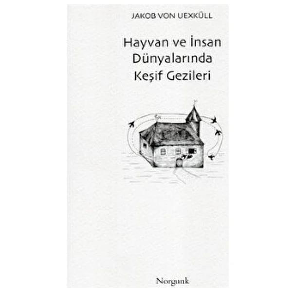 Hayvan ve İnsan Dünyalarında Keşif Gezileri - Jakob Von Uexküll - Görsel 2