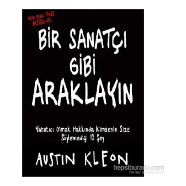 Bir Sanatçı Gibi Araklayın - Austin Kleon - Görsel 4