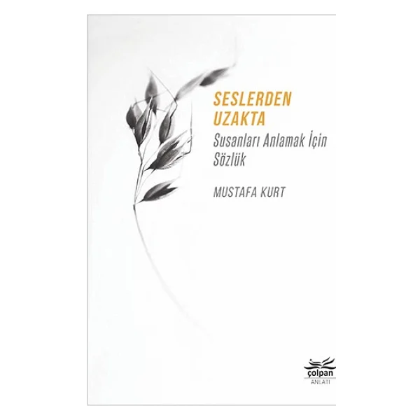 Seslerden Uzakta - Susanları Anlamak İçin Sözlük - Mustafa Kurt - Görsel 6