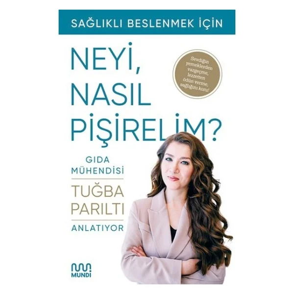Sağlıklı Beslenmek İçin Neyi, Nasıl Pişirelim? - Tuğba Parıltı - Görsel 3