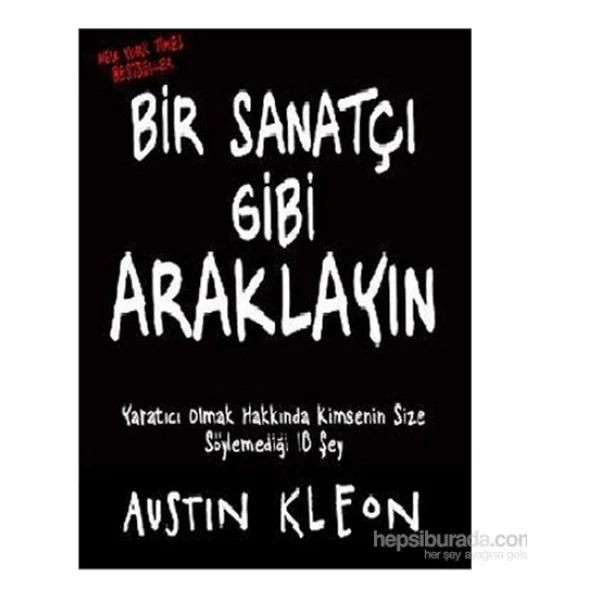 Bir Sanatçı Gibi Araklayın - Austin Kleon - Görsel 3