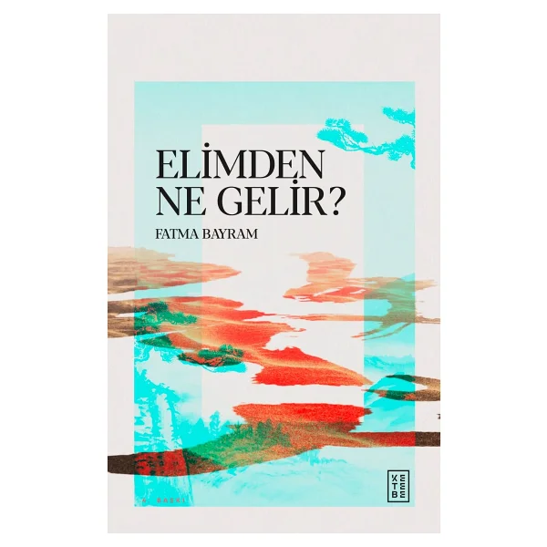 Elimden Ne Gelir? - Fatma Bayram - Görsel 3