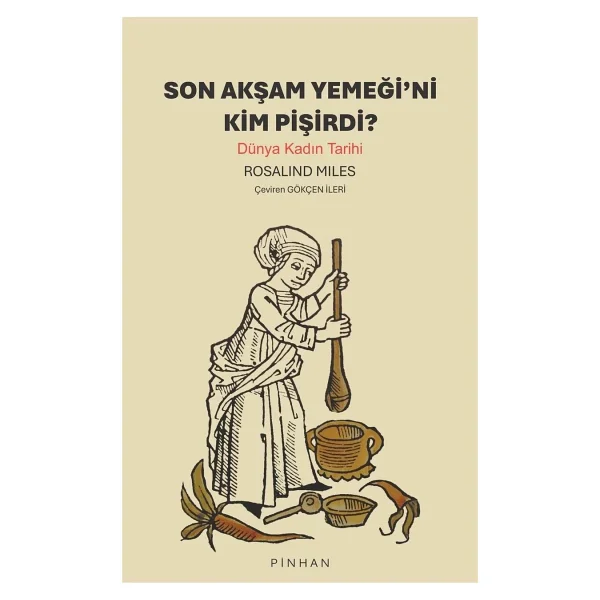 SON AKŞAM YEMEĞİ'Nİ KİM PİŞİRDİ? ; Dünya Kadın Tarihi - Görsel 3