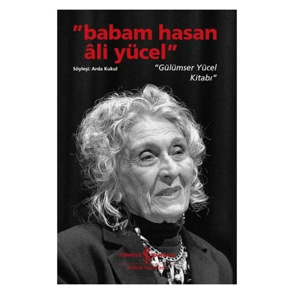 Babam Hasan Ali Yücel - Gülümser Yücel Kitabı - Arda Kukul - Görsel 3