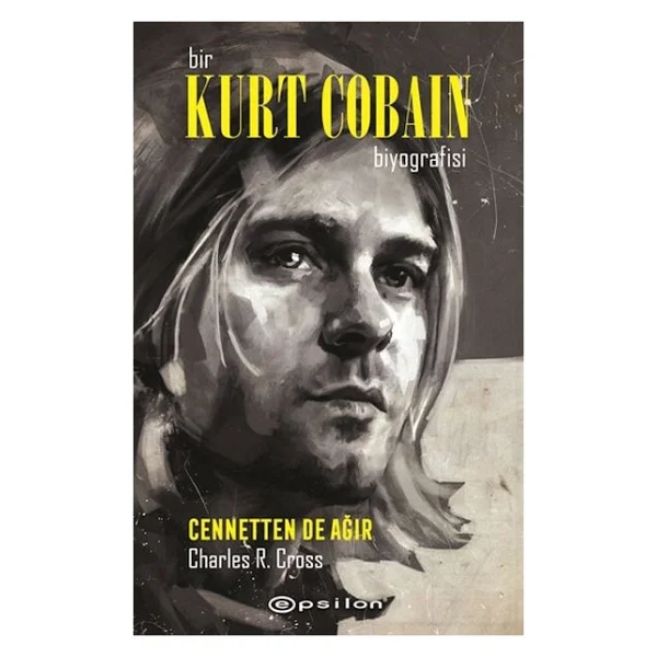 Bir Kurt Cobain Biyografisi - Cennetten de Ağır - Charles R. Cross - Görsel 3