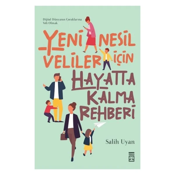 Yeni Nesil Veliler İçin Hayatta Kalma Rehberi - Salih Uyan - Görsel 2