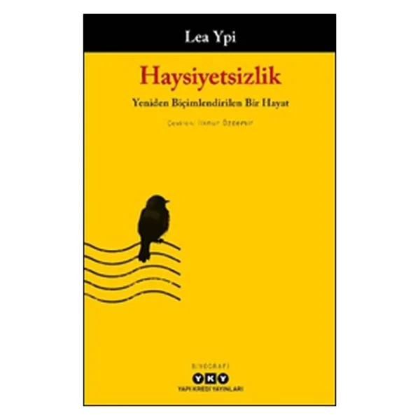 Haysiyetsizlik - Yeniden Biçimlendirilen Bir Hayat - Lea Ypi - Görsel 2
