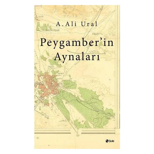 Peygamber'in Aynaları - A. Ali Ural - Görsel 4
