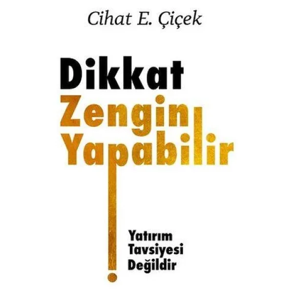 Dikkat Zengin Yapabilir - Cihat E. Çiçek - Görsel 6