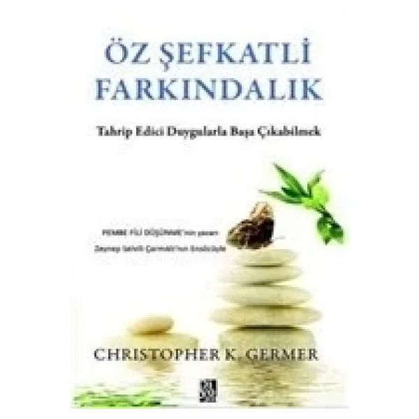 Öz Şefkatli Farkındalık - Christopher K. Germer - Görsel 6
