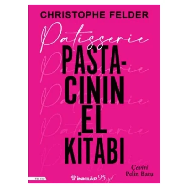 Patisserie: Pastacının El Kitabı - Christopher Felder - Görsel 4