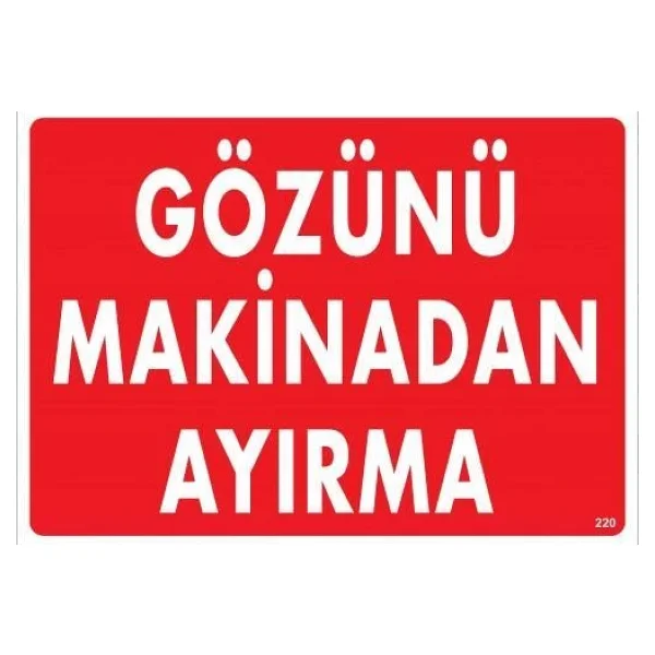 Gözünü Makinadan Ayırma Uyarı Levhası 25x35 Kod:220 Renksiz - Görsel 3