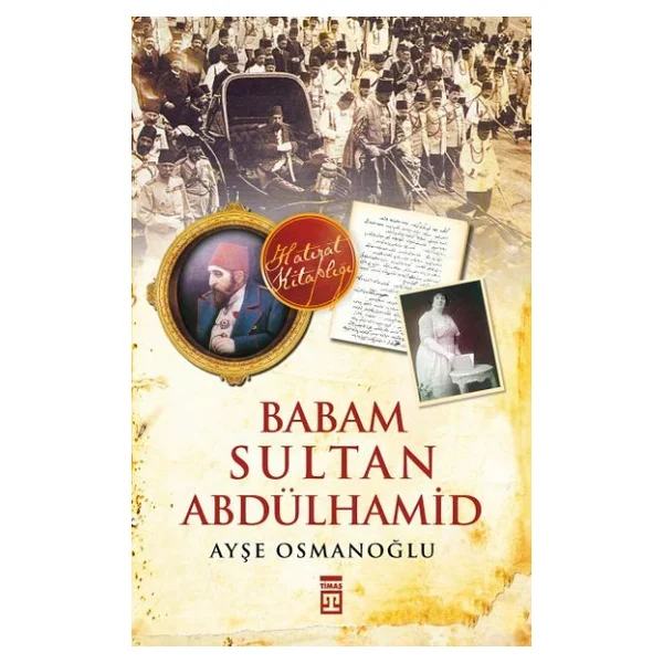 Babam Sultan Abdülhamid - Ayşe Osmanoğlu - Görsel 5