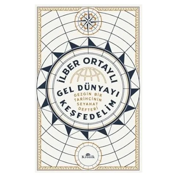 Gel Dünyayı Keşfedelim - Gezgin Bir Tarihçinin Seyahat Defteri - İlber Ortaylı - Görsel 5