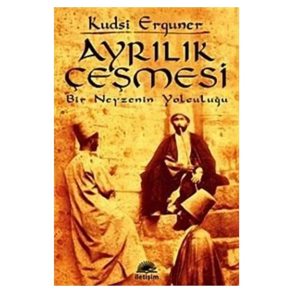 Ayrılık Çeşmesi - Bir Neyzenin Yolculuğu - Kudsi Erguner - Görsel 4