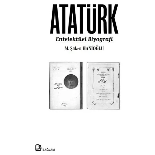 Atatürk - Entelektüel Biyografi - M. Şükrü Hanioğlu - Görsel 6