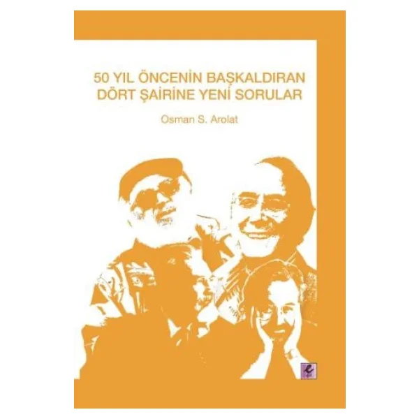 50 Yıl Öncesinin Başkaldıran Dört Şairine Yeni Sorular - Osman S. Arolat - Görsel 4
