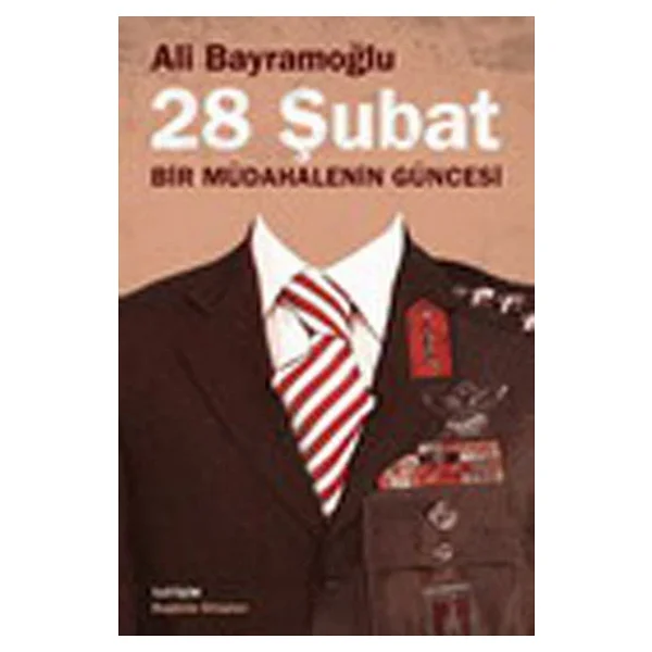 28 Şubat - Bir Müdahalenin Güncesi - Ali Bayramoğlu - Görsel 4