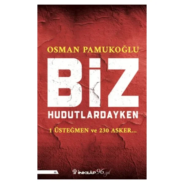 Biz Hudutlardayken - 1 Üsteğmen Ve 230 Asker - Osman Pamukoğlu - Görsel 6