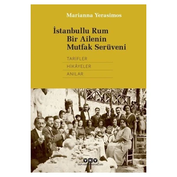 İstanbullu Rum Bir Ailenin Mutfak Serüveni - Marianna Yerasimos - Görsel 7