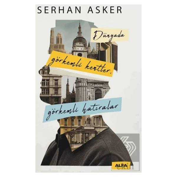 Dünyada Görkemli Kentler, Görkemli Hatıralar - Serhan Asker - Görsel 4