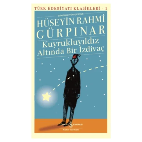 Kuyrukluyıldız Altında Bir İzdivaç - Hüseyin Rahmi Gürpınar - İş Bankası Kültür Yayınları - Görsel 3