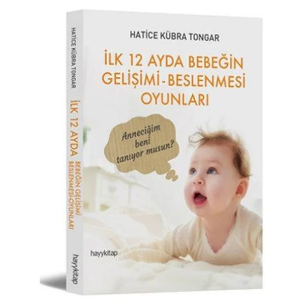 İlk 12 Ayda Bebeğin Gelişimi Beslenmesi Oyunları - Hatice Kübra Tongar - Görsel 3
