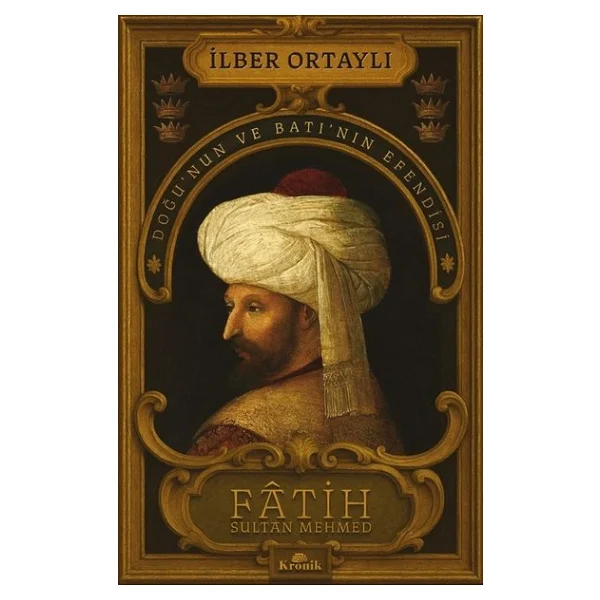 Fatih Sultan Mehmed: Doğu'nun Ve Batı'nın Efendisi - İlber Ortaylı - Görsel 4