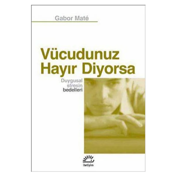 Vücudunuz Hayır Diyorsa - Gabor Mate - Görsel 4