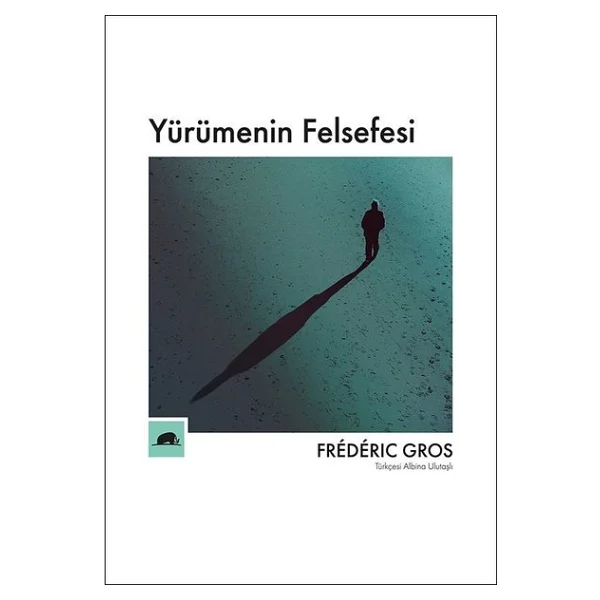 Yürümenin Felsefesi - Frederic Gros - Görsel 6