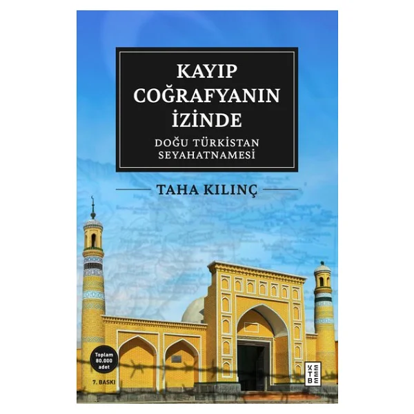Kayıp Coğrafyanın İzinde: Doğu Türkistan Seyahatnamesi - Taha Kılınç - Görsel 5