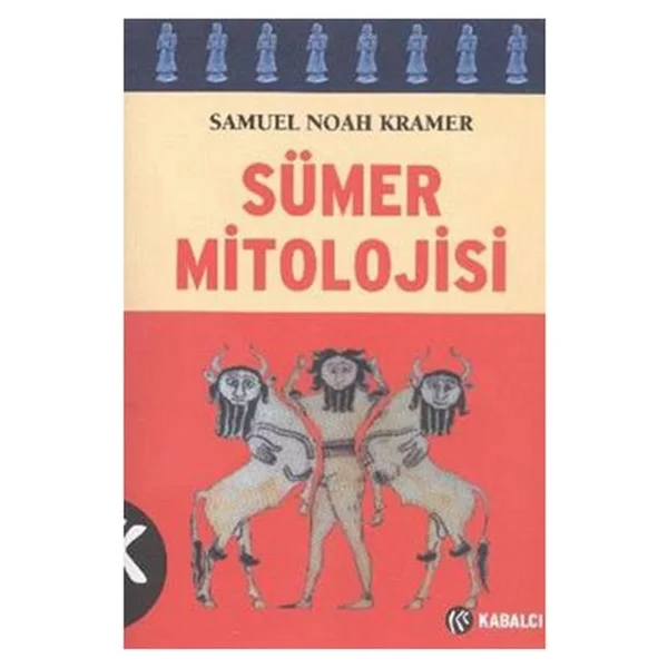 Sümer Mitolojisi - Samuel Noah Kramer - Görsel 3